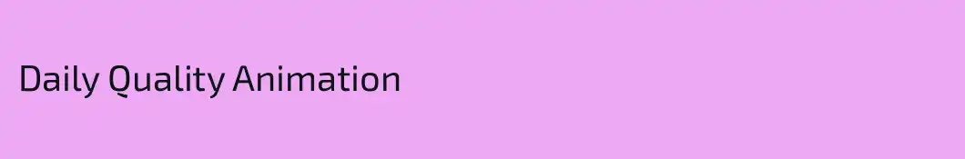 Daily Quality Animation